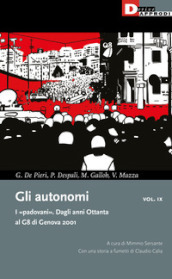 Gli autonomi. I «padovani». Dagli anni Ottanta al G8 di Genova 2001. 9.