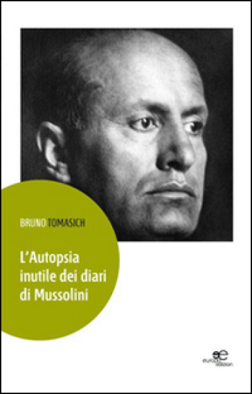 L'autopsia inutile dei diari di Mussolini