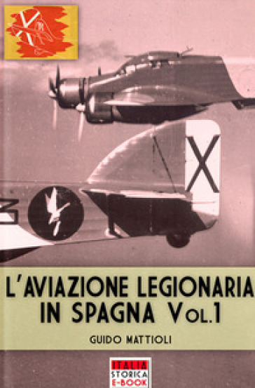 L'aviazione legionaria in Spagna. Ediz. illustrata. 1.