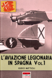 L aviazione legionaria in Spagna. Ediz. illustrata. 1.
