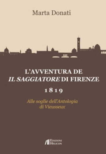 L'avventura de Il Saggiatore di Firenze 1819. Alle soglie dell'Antologia di Viesseux