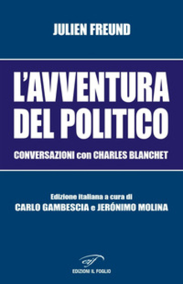 L'avventura del politico. Conversazioni con Charles Blanchet