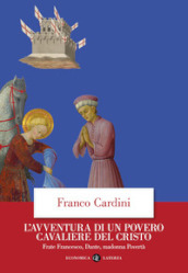 L avventura di un povero cavaliere del Cristo. Frate Francesco, Dante, madonna Povertà
