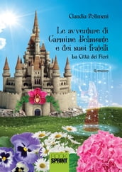 Le avventure di Carmine Belmonte e dei suoi fratelli - La città dei fiori - I Volume