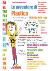 Le avventure di Plastica. Vol. 1: L  inizio delle Cose
