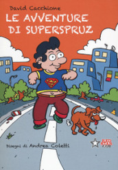 Le avventure di Superspruz. Ediz. a colori
