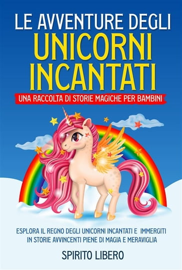 Le avventure degli unicorni incantati: una raccolta di storie magiche per bambini (Vol.1)