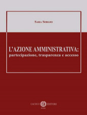 L azione amministrativa: partecipazione, trasparenza e accesso