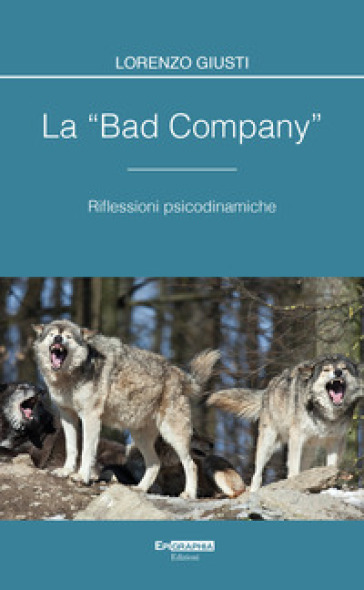 La «bad company». Riflessioni psicodinamiche. Con CD-Audio