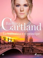 La ballerina e il principe (La collezione eterna di Barbara Cartland 20)