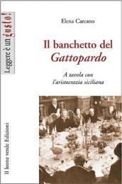 Il banchetto del Gattopardo. A tavola con l aristocrazia siciliana