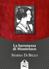 La baronessa di Monteluco. Storia d amore e d altri tempi