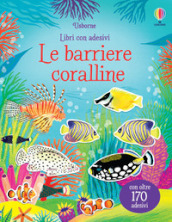 Le barriere coralline. Ediz. illustrata
