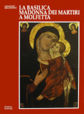 La basilica Madonna dei Martiri a Molfetta. Storia, fede, arte