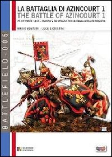 La battaglia di Azincourt. 25 ottobre 1415. Enrico V fa strage della cavalleria di Francia. 1.
