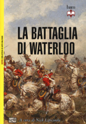 La battaglia di Waterloo. Nuova ediz.