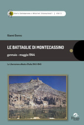 Le battaglie di Montecassino gennaio-maggio 1944. La liberazione alleata d Italia 1943-1945