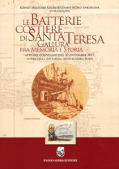 Le batterie costiere di Santa Teresa Gallura fra memoria e storia. Atti del convegno del 10 novembre 2017