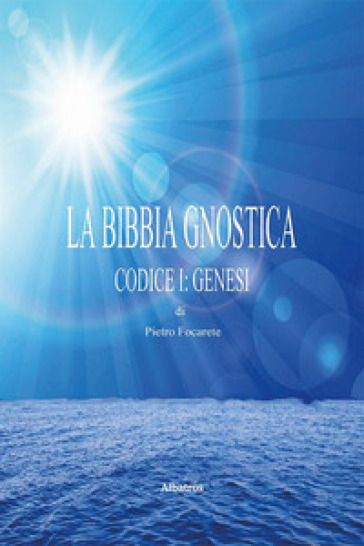 La bibbia gnostica. 1: Codice I: Genesi