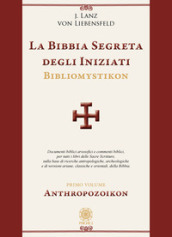 La bibbia segreta degli iniziati. Bibliomystikon. Vol. 1: Anthropozoikon