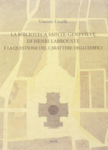 La biblioteca Sainte-Genevieve di Henri Labrouste e la questione del carattere degli edifici