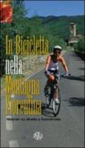In bicicletta nella montagna fiorentina. Itinerari su strada e fuoristrada