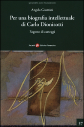 Per una biografia intellettuale di Carlo Dionisotti. Regesto di carteggi