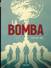 La bomba. L incredibile storia della bomba atomica