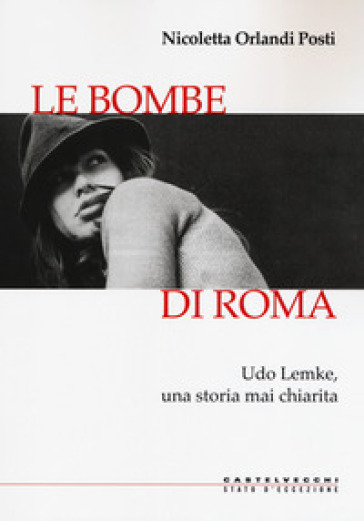 Le bombe di Roma. Udo Lemke, una storia mai chiarita
