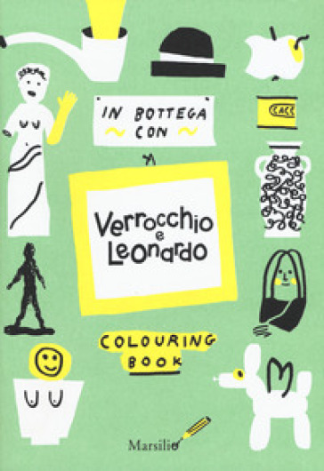 In bottega con Verrocchio e Leonardo. Colouring book