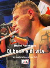 Di boxe e di vita. Un pugile italiano a New York
