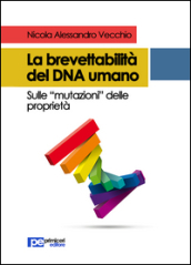 La brevettabilità del DNA umano. Sulle «mutazioni» delle proprietà