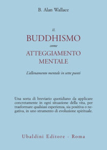 Il buddhismo come atteggiamento mentale. L'allenamento mentale in sette punti