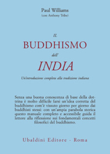 Il buddismo dell'India. Un'introduzione completa alla tradizione indiana