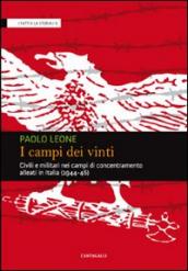 I campi dei vinti. Civili e militari nei campi di concentramento alleati in Italia (1944-46)