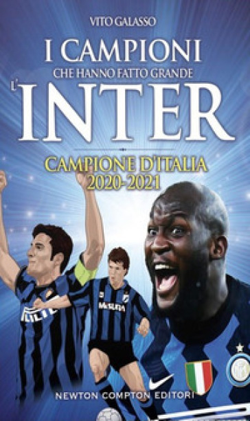 I campioni che hanno fatto grande l'Inter