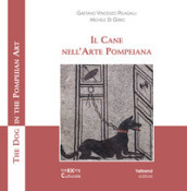 Il cane nell arte pompeiana-The dog in the pompeian art. Ediz. illustrata