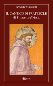Il cantico di frate Sole di Francesco d Assisi