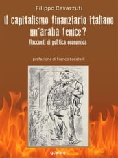 Il capitalismo finanziario italiano. Un araba fenice? Racconti di politica economica