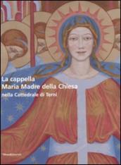 La cappella Maria Madre della Chiesa nella Cattedrale di Terni-The Mary Mother of the Curch Chapel in the Cathedral of Terni