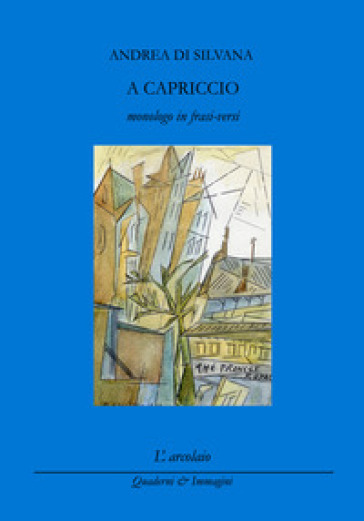 A capriccio (monologo in frasi-versi)
