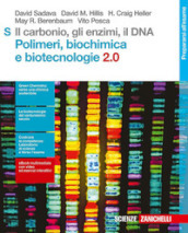 Il carbonio, gli enzimi, il DNA. Polimeri, biochimica e biotecnologie 2.0 S. Per le Scuole superiori. Con e-book