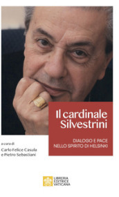 Il cardinale Achille Silvestrini. Dialogo e pace nello spirito di Helsinki