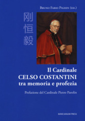 Il cardinale Celso Costantini tra memoria e profezia