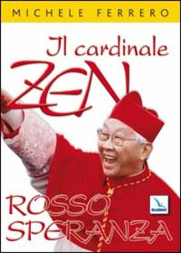 Il cardinale Zen. Rosso speranza