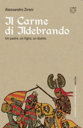 Il carme di Ildebrando. Un padre, un figlio, un duello