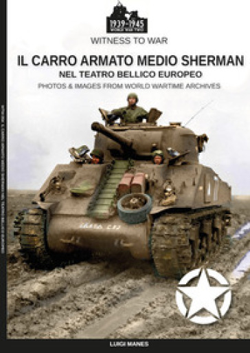 Il carro armato medio Sherman nel teatro bellico europeo