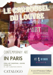 Le carrousel du Louvre. Contemporary art in Paris. Catalogo fiera Art shopping (Parigi, 20-22 ottobre 2023). Ediz. illustrata