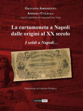 La cartamoneta a Napoli dalle origini al XX secolo. I soldi a Napoli... sono una cosa seria