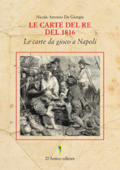 Le carte del Re del 1816. Le carte da gioco a Napoli. Ediz. italiana e inglese
